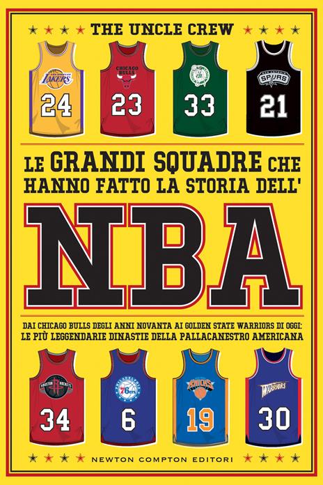 Le grandi squadre che hanno fatto la storia dell'NBA. Dai Chicago Bulls degli anni Novanta ai Golden State Warriors di oggi: le più leggendarie dinastie della pallacanestro americana - The Uncle Crew - copertina