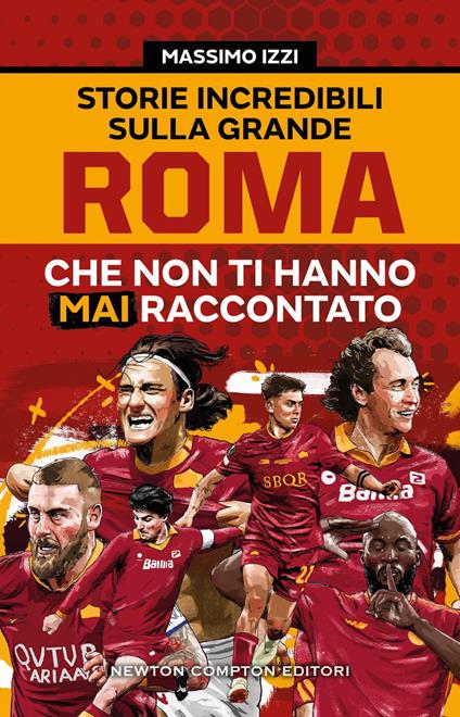 Storie incredibili sulla grande Roma che non ti hanno mai raccontato - Massimo Izzi - ebook