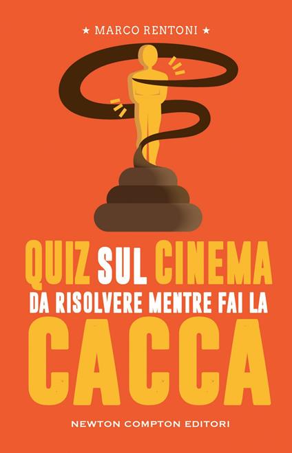 Quiz sul cinema da risolvere mentre fai la cacca - Marco Rentoni - ebook