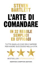 L'arte di comandare in 32 regole semplici ed efficaci. Tutto quello che devi sapere per avere successo nella vita