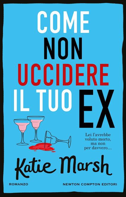 Come non uccidere il tuo ex - Katie Marsh,Laura Miccoli - ebook