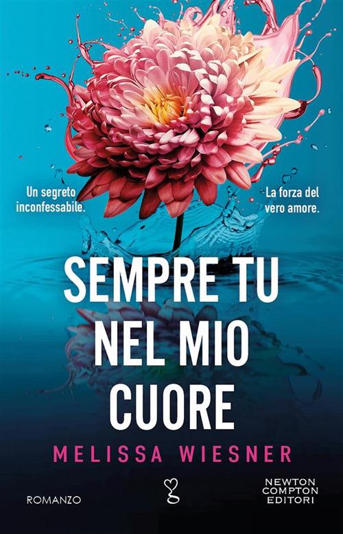 Sempre tu nel mio cuore - Melissa Wiesner - ebook