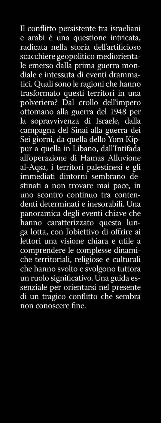 Il conflitto israeliano-palestinese. Alle origini di una guerra infinita. Dalla nascita dello stato di Israele alla guerra del Kippur, dalla prima Intifada alle stragi di Hamas - Andrea Frediani - 2