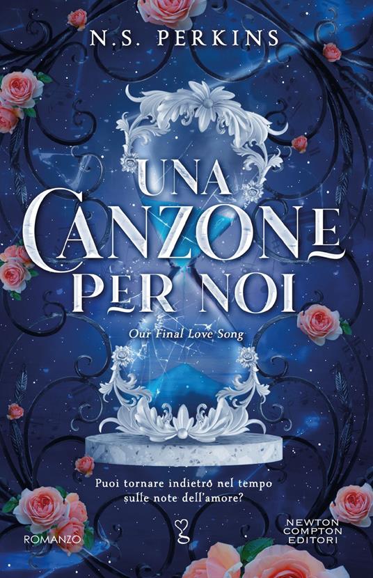 Una canzone per noi. Our final love song - Perkins N. S.,Rossana Pinna - ebook