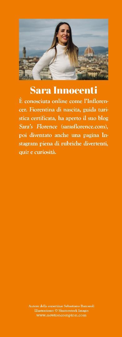 Guida di Firenze per veri fiorentini. Dai segreti di Ponte Vecchio alle più autentiche botteghe artigiane, dalla street art ai modi di dire: una guida essenziale per scoprire e capire davvero il capoluogo toscano - Sara Innocenti - 4