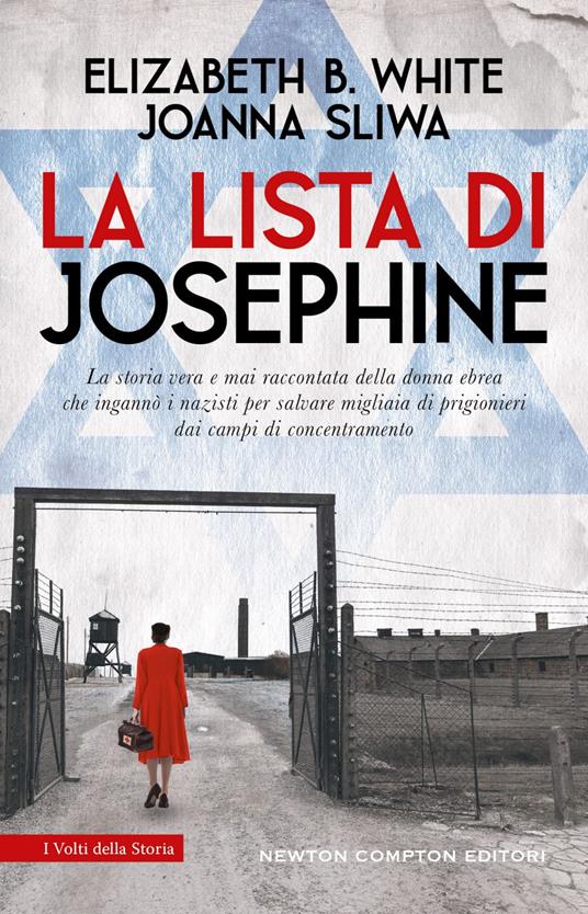 La lista di Josephine. La storia vera e mai raccontata della donna ebrea che ingannò i nazisti per salvare migliaia di prigionieri dai campi di concentramento - Joanna Sliwa,Elizabeth B. White,Marianna Zilio - ebook