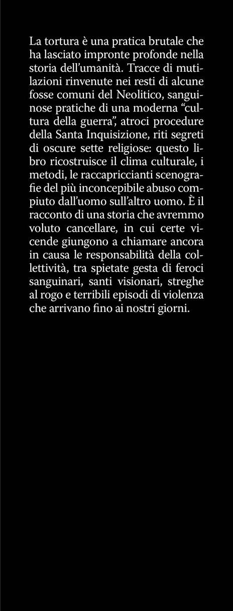 Il grande libro delle torture. Dall'antichità ai giorni nostri, gli strumenti e le tecniche più crudeli della storia dell'umanità - Antonio Maccioni - 2