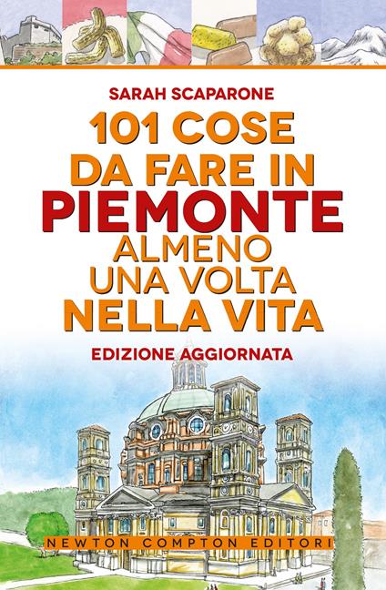 101 cose da fare in Piemonte almeno una volta nella vita - Sarah Scaparone - copertina