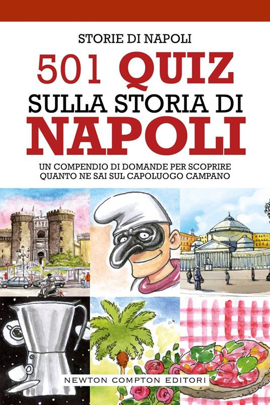 501 quiz sulla storia di Napoli - Storie di Napoli - ebook