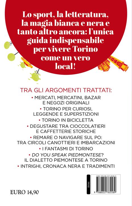 Guida di Torino per veri torinesi. Magie e fantasmi, campanili e grattacieli, cioccolato e caffè: un viaggio nelle mille sfaccettature segrete del capoluogo piemontese - Daniela Schembri Volpe - 4