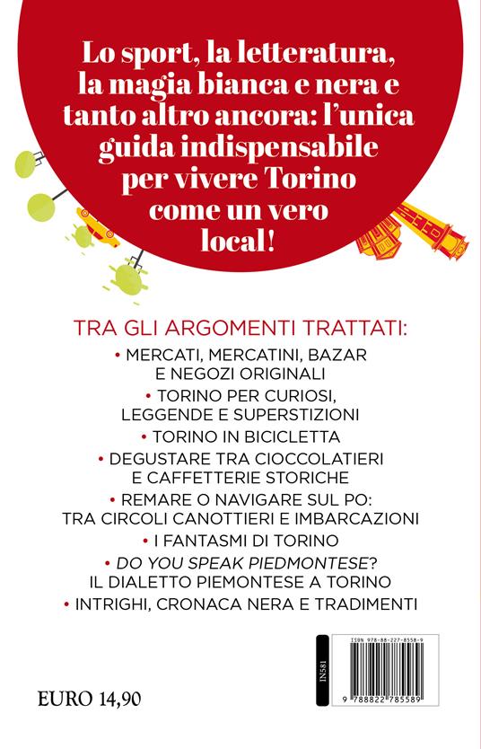 Guida di Torino per veri torinesi. Magie e fantasmi, campanili e grattacieli, cioccolato e caffè: un viaggio nelle mille sfaccettature segrete del capoluogo piemontese - Daniela Schembri Volpe - 4