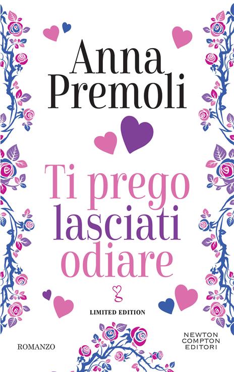 Ti prego lasciati odiare. Limited edition - Anna Premoli - copertina