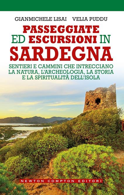 Passeggiate ed escursioni in Sardegna. Sentieri e cammini che intrecciano la natura, l’archeologia, la storia e la spiritualità dell’isola - Gianmichele Lisai,Velia Puddu - copertina