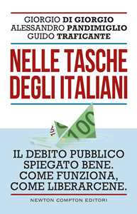 Nelle tasche degli italiani. Il debito pubblico spiegato bene. Come funziona, come liberarcene
