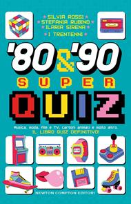 '80 & '90 super quiz. Musica, moda, film e TV, cartoni animati e molto altro. Il libro quiz definitivo!