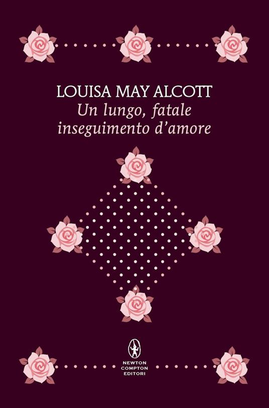 Un lungo fatale inseguimento d'amore - Louisa May Alcott,Maria Eugenia Morin - ebook