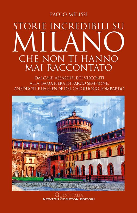 Storie incredibili su Milano che non ti hanno mai raccontato - Paolo Melissi - copertina