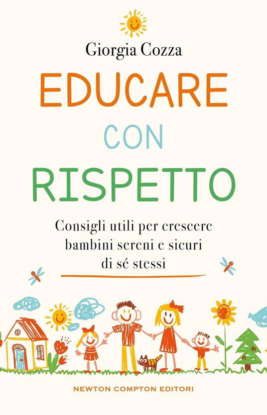 Educare con rispetto. Consigli utili per crescere bambini sereni e sicuri di sé stessi - Giorgia Cozza - copertina