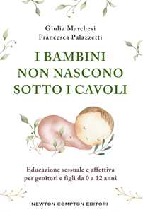 I bambini non nascono sotto i cavoli