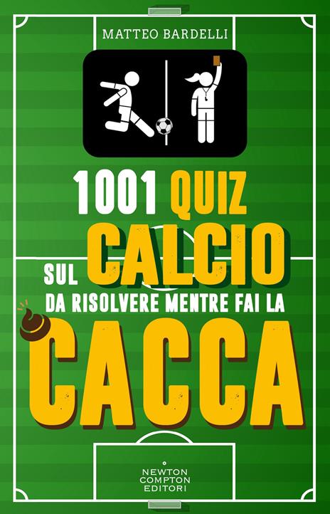 1001 quiz sul calcio da risolvere mentre fai la cacca - Matteo Bardelli - copertina