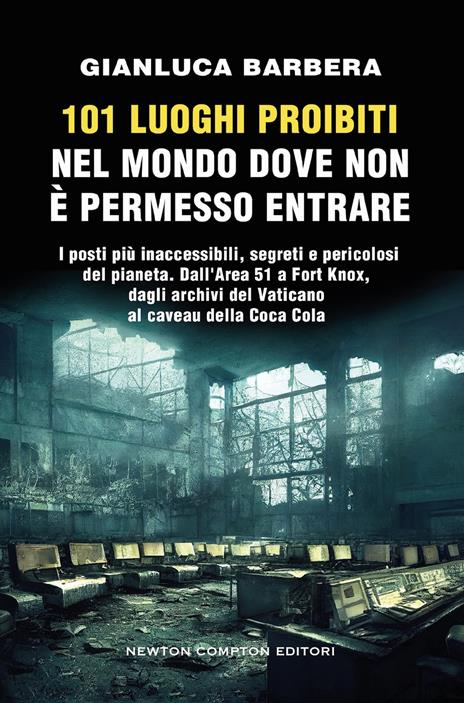 101 luoghi proibiti nel mondo dove non è permesso entrare - Gianluca Barbera - copertina