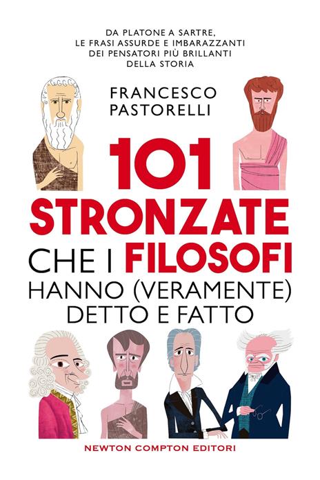 101 stronzate che i filosofi hanno (veramente) detto e fatto - Francesco Pastorelli - copertina