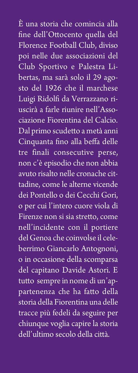 Il romanzo della grande Fiorentina. Dal 1926 a oggi la storia del mito viola - Stefano Prizio,Leonardo Signoria - 2