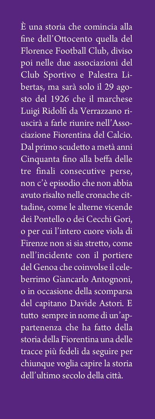 Il romanzo della grande Fiorentina. Dal 1926 a oggi la storia del mito viola - Stefano Prizio,Leonardo Signoria - 2
