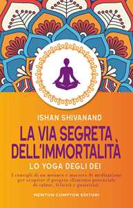 Libro La via segreta dell'immortalità Ishan Shivanand