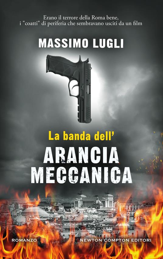 La banda dell'Arancia Meccanica - Massimo Lugli - copertina