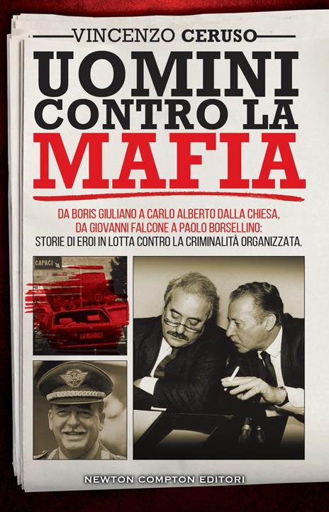 Uomini contro la mafia. Da Boris Giuliano a Carlo Alberto Dalla Chiesa, da Giovanni Falcone a Paolo Borsellino: storie di eroi in lotta contro la criminalità organizzata - Vincenzo Ceruso - copertina