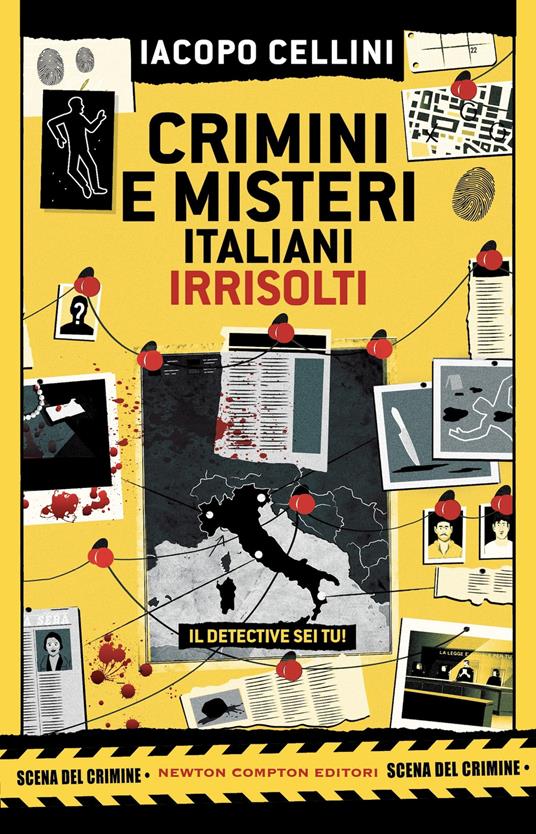 Crimini e misteri italiani irrisolti. Il detective sei tu! - Iacopo Cellini - copertina