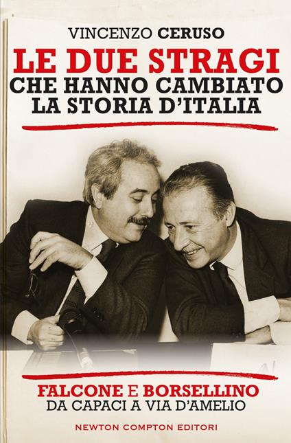Le due stragi che hanno cambiato la storia d'Italia. Falcone e Borsellino. Da Capaci a via D'Amelio - Vincenzo Ceruso - copertina