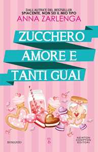 Libro Zucchero, amore e tanti guai Anna Zarlenga
