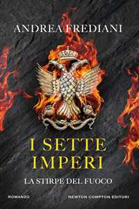 Libro I sette imperi. La stirpe del fuoco Andrea Frediani