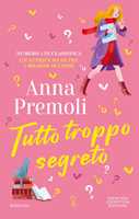Libro Tutto troppo segreto Anna Premoli