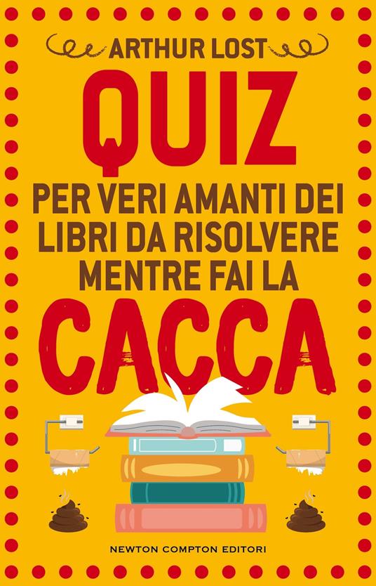 Quiz per veri amanti dei libri da risolvere mentre fai la cacca - Arthur Lost - copertina
