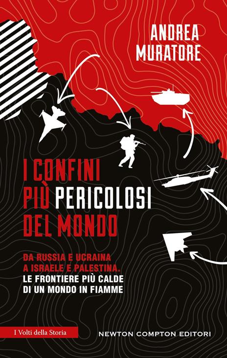 I confini più pericolosi del mondo. Da Russia e Ucraina a Israele e Palestina. Le frontiere più calde di un mondo in fiamme - Andrea Muratore - copertina
