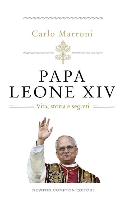 Papa Leone XIV. Vita, storia e segreti - Carlo Marroni - copertina