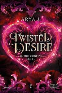 Libro Twisted desire. Il mio confine sei tu J. Arya