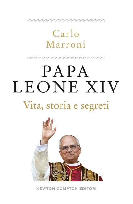 Papa Leone XIV. Vita, storia e segreti - Carlo Marroni - ebook