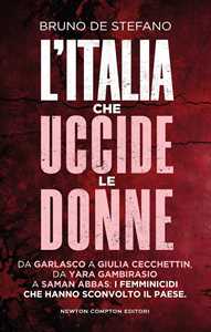 L'Italia che uccide le donne. Da Garlasco a Giulia Cecchettin, da Yara Gambirasio a Saman Abbas: i femminicidi che hanno sconvolto il Paese