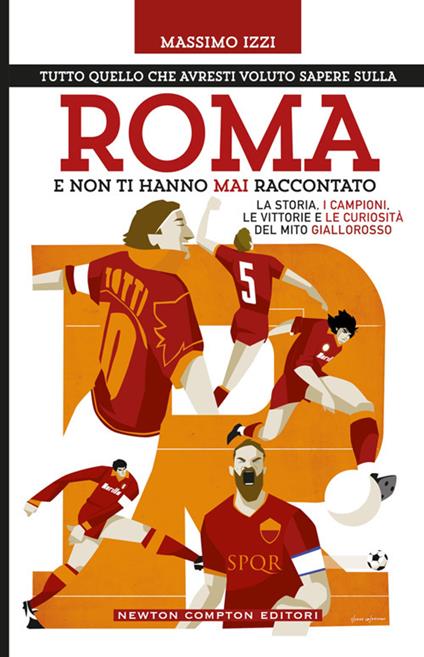 Tutto quello che avresti voluto sapere sulla Roma e non ti hanno mai raccontato - Massimo Izzi - ebook