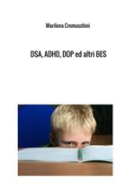 DSA, ADHD, DOP ed altri BES. Disturbi tipici dell'infanzia e dell'adolescenza
