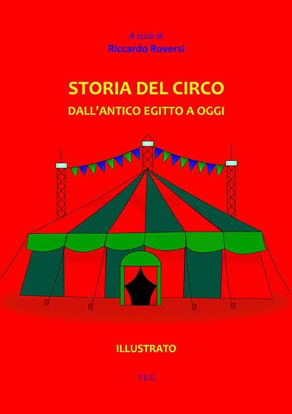 Storia del circo. Dall'antico Egitto a oggi - Riccardo Roversi - ebook