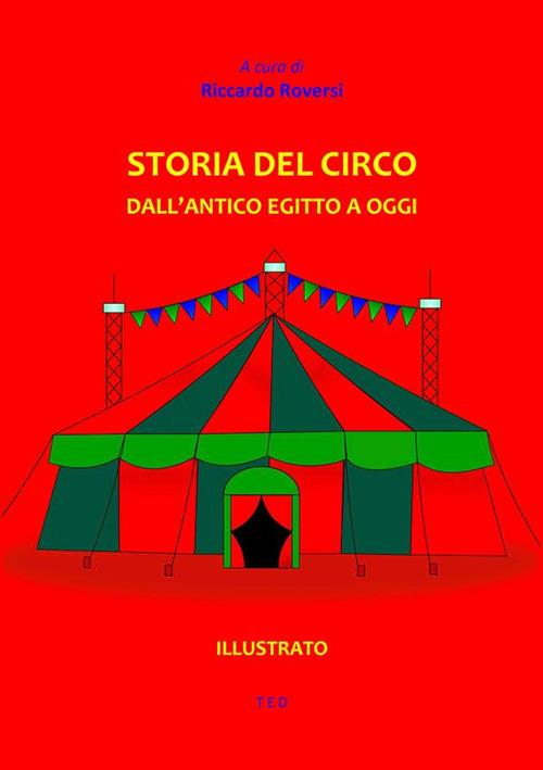 Storia del circo. Dall'antico Egitto a oggi - Riccardo Roversi - ebook