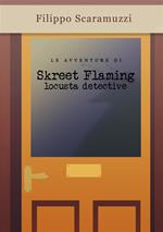 Le avventure di Skreet Flaming locusta detective