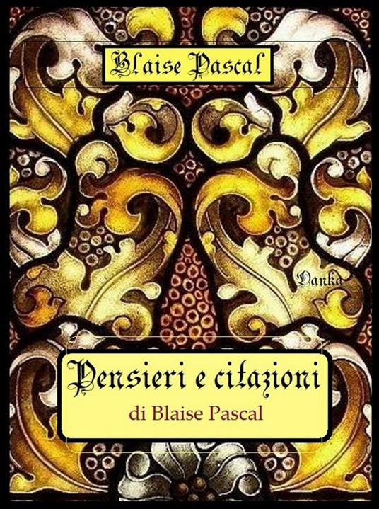 Pensieri e citazioni - Blaise Pascal - ebook