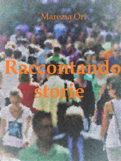 Raccontando storie - Marezia Ori - ebook