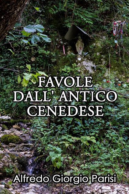 Favole dall'antico cenedese - Alfredo Giorgio Parisi - ebook